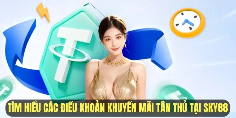 Tìm hiểu các điều khoản khuyến mãi hội viên mới tại Sky88